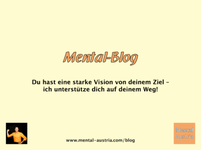 Mental-Blog - Mentalblog - Einzelsupervision - Gruppensupervision - Teamsupervision - Supervisor - Mit mentaler Stärke zum Erfolg - mental stark - Akademischer Mentalcoach Michael Deutschmann, MSc - Mentale Stärke - Mentaltraining - Mentalcoaching - Mentaltrainer - Mentalcoach - Supervision - Supervisor - Hypnose - Businesstraining - Führungskräftetraining - Teamtraining - Businesscoaching - Führungskräftecoaching - Teamcoaching - Gruppendynamik - Persönlichkeitsentwicklung - Teamentwicklung - Organisationsentwicklung - Konfliktcoaching - Konfliktcoach